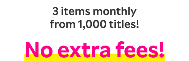 3 items monthly from 1,000 titles!
