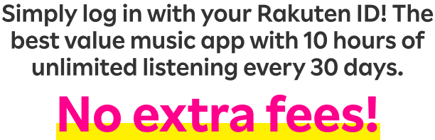 Simply log in with your Rakuten ID.Find your own way to enjoy 10 hours!