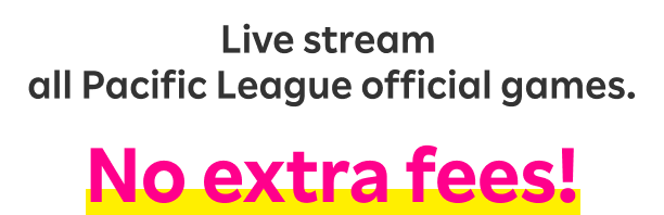 Live stream all Pacific League official games.