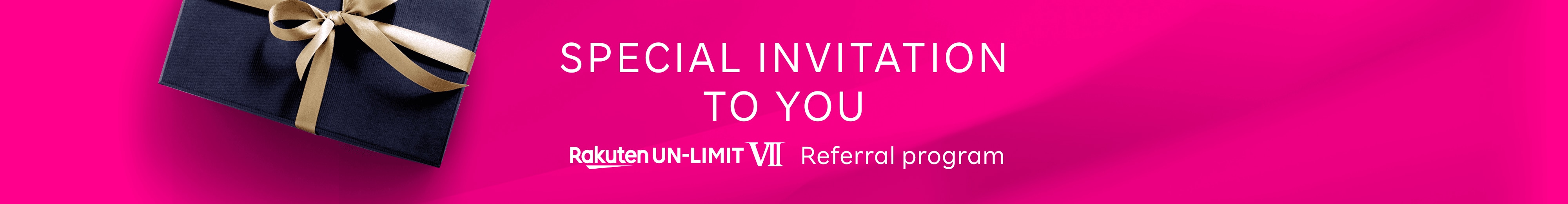 SPECIAL INVITATION TO YOU Rakuten UN-LIMIT VII Referral program