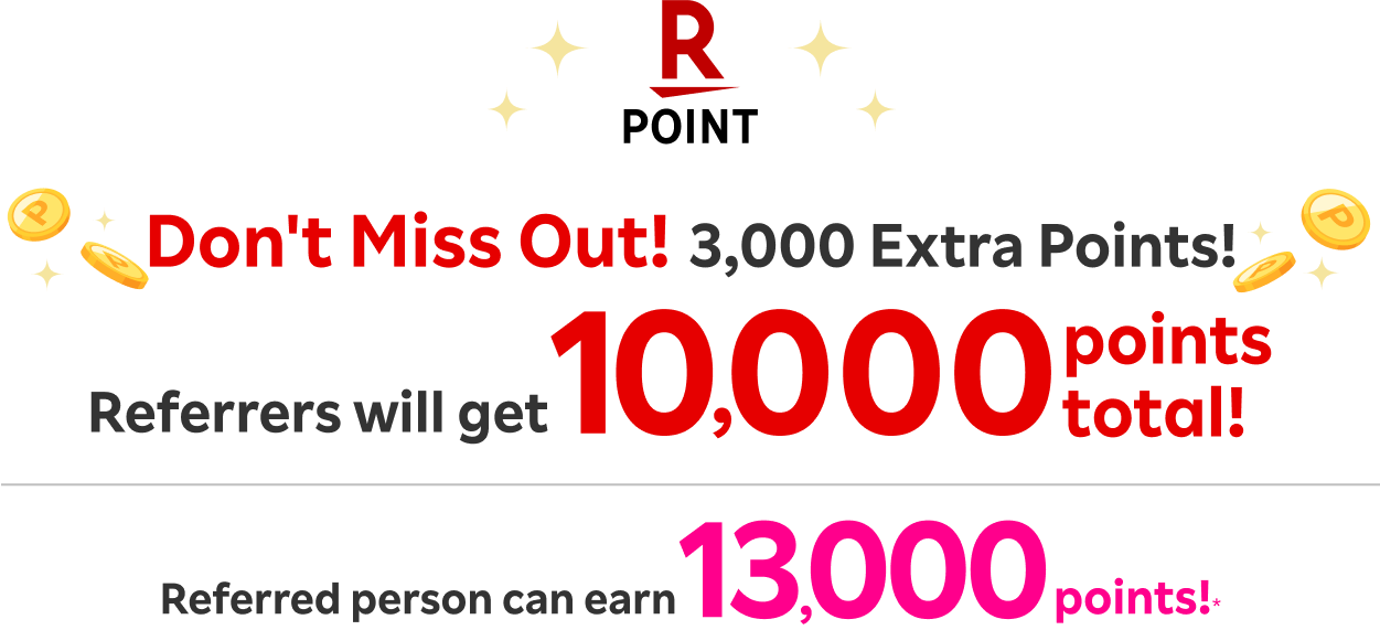 Don't Miss Out! 3,000 Extra Points!Get 10,000 points total per person you refer! Referred person earns 13,000 points!*