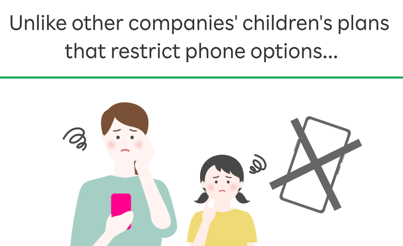 Unlike other companies' children's plans that restrict phone options...