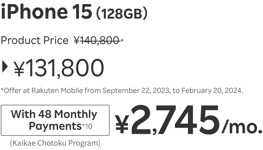 iPhone 15 (128GB): ¥131,800, With 48 Monthly Payments (Kaikae Chotoku Program) ¥2,745/mo.