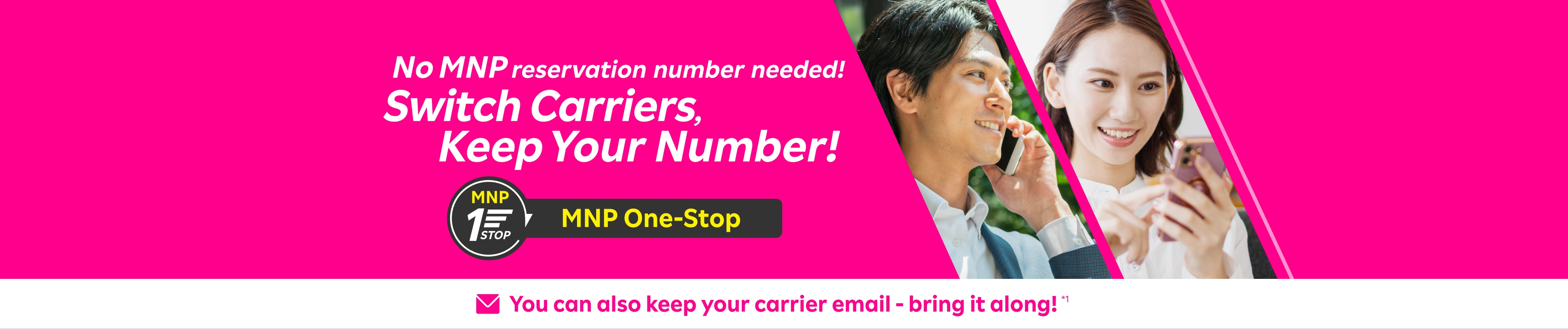 No MNP reservation number needed!  Switch Carriers,Keep Your Number! MNP One-Stop